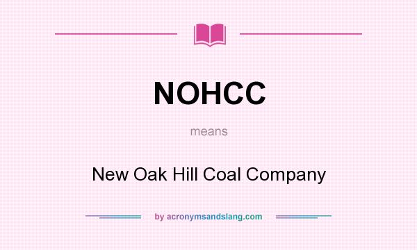 What does NOHCC mean? It stands for New Oak Hill Coal Company