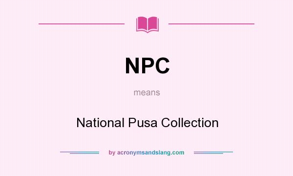 What does NPC mean? It stands for National Pusa Collection