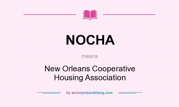 What does NOCHA mean? It stands for New Orleans Cooperative Housing Association