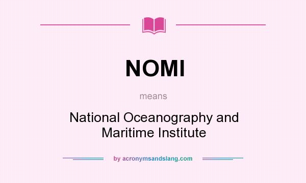 What does NOMI mean? It stands for National Oceanography and Maritime Institute