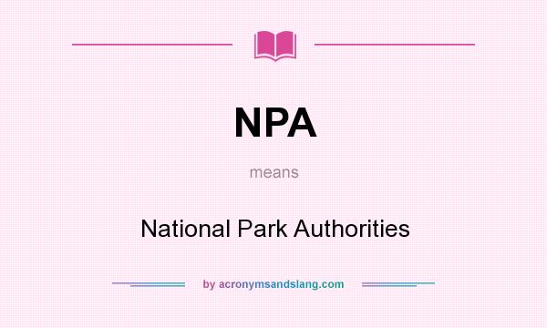 What does NPA mean? It stands for National Park Authorities