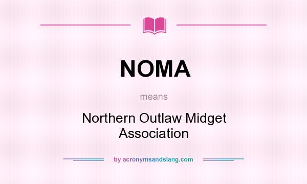 What does NOMA mean? It stands for Northern Outlaw Midget Association