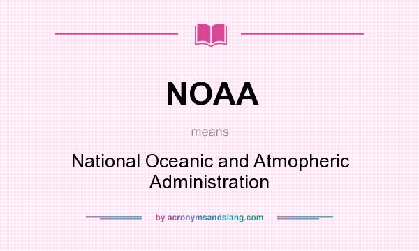 What does NOAA mean? It stands for National Oceanic and Atmopheric Administration