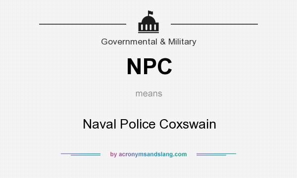 What does NPC mean? It stands for Naval Police Coxswain