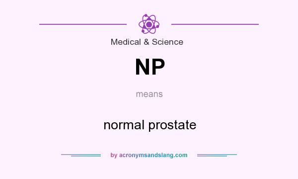What does NP mean? It stands for normal prostate