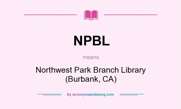 What does NPBL mean? It stands for Northwest Park Branch Library (Burbank, CA)
