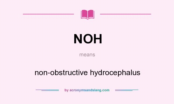 What does NOH mean? It stands for non-obstructive hydrocephalus