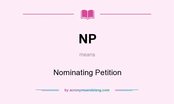 What does NP mean? It stands for Nominating Petition