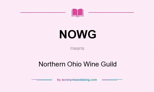 What does NOWG mean? It stands for Northern Ohio Wine Guild