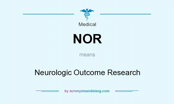 What does NOR mean? It stands for Neurologic Outcome Research