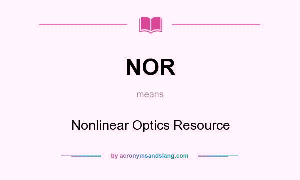 What does NOR mean? It stands for Nonlinear Optics Resource