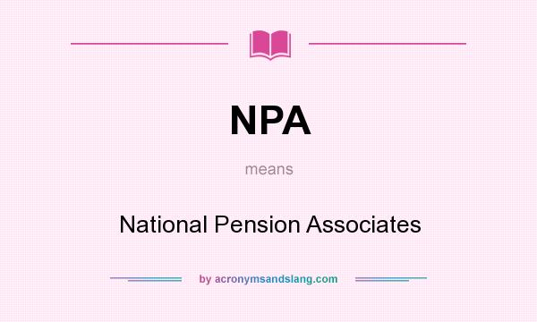 What does NPA mean? It stands for National Pension Associates