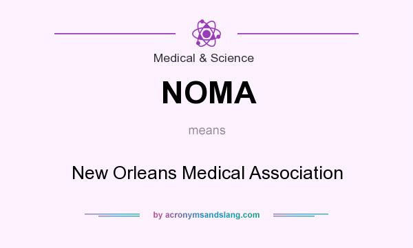 What does NOMA mean? It stands for New Orleans Medical Association