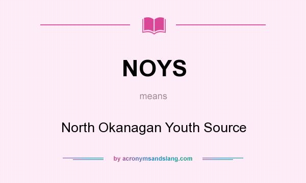 What does NOYS mean? It stands for North Okanagan Youth Source