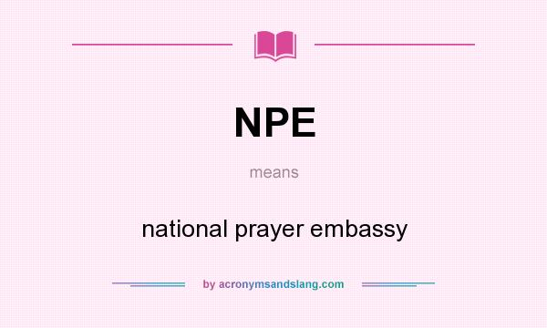 What does NPE mean? It stands for national prayer embassy
