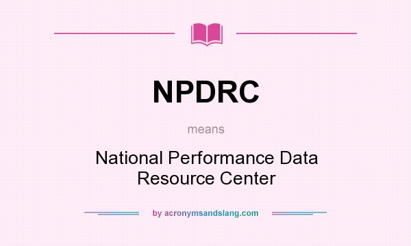 What does NPDRC mean? It stands for National Performance Data Resource Center