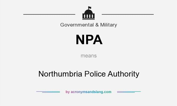 What does NPA mean? It stands for Northumbria Police Authority