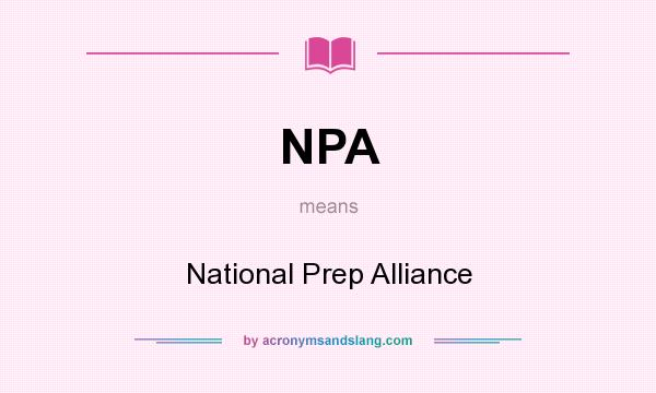 What does NPA mean? It stands for National Prep Alliance