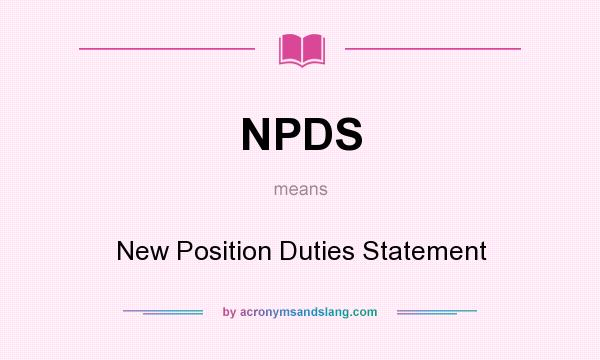 What does NPDS mean? It stands for New Position Duties Statement