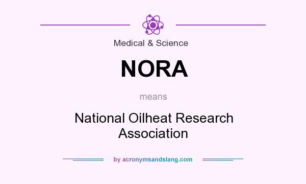 What does NORA mean? It stands for National Oilheat Research Association
