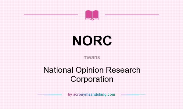 What does NORC mean? It stands for National Opinion Research Corporation