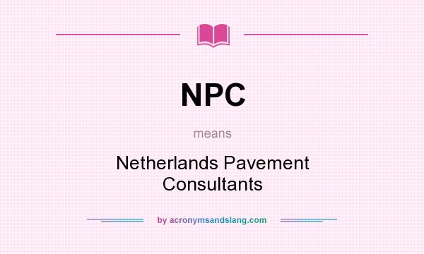 What does NPC mean? It stands for Netherlands Pavement Consultants