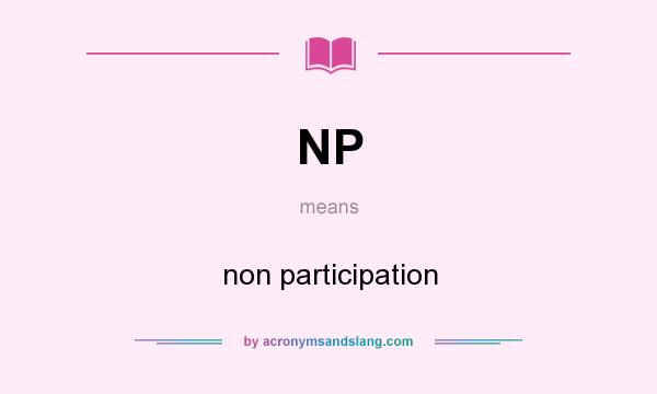 What does NP mean? It stands for non participation