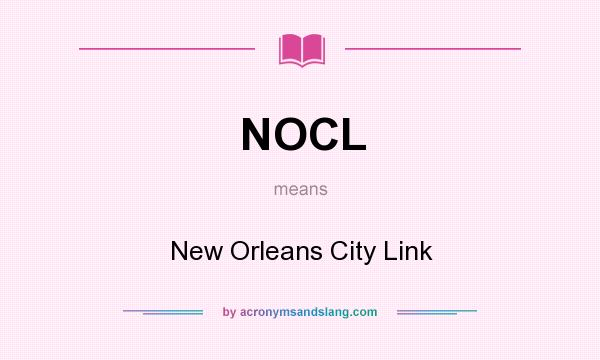 What does NOCL mean? It stands for New Orleans City Link