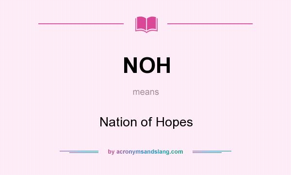 What does NOH mean? It stands for Nation of Hopes