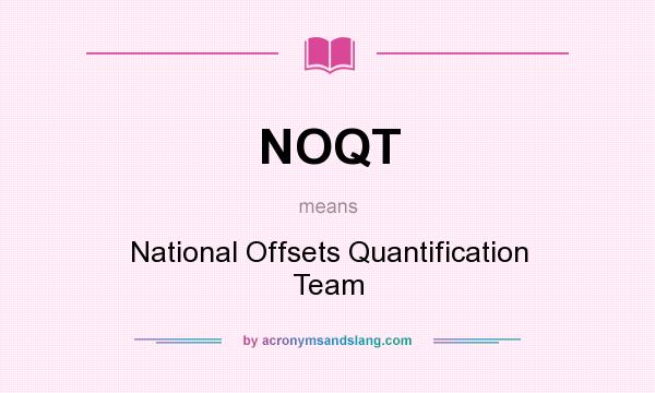 What does NOQT mean? It stands for National Offsets Quantification Team