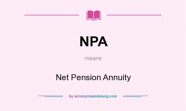 What does NPA mean? It stands for Net Pension Annuity
