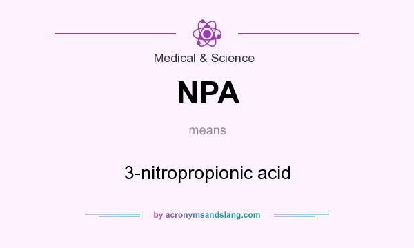 What does NPA mean? It stands for 3-nitropropionic acid