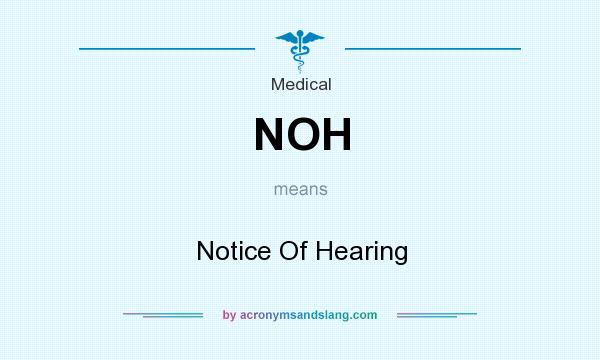 What does NOH mean? It stands for Notice Of Hearing