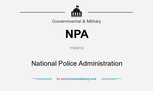 What does NPA mean? It stands for National Police Administration