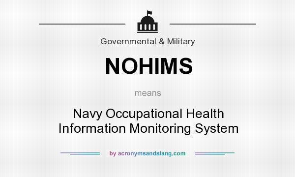 What does NOHIMS mean? It stands for Navy Occupational Health Information Monitoring System