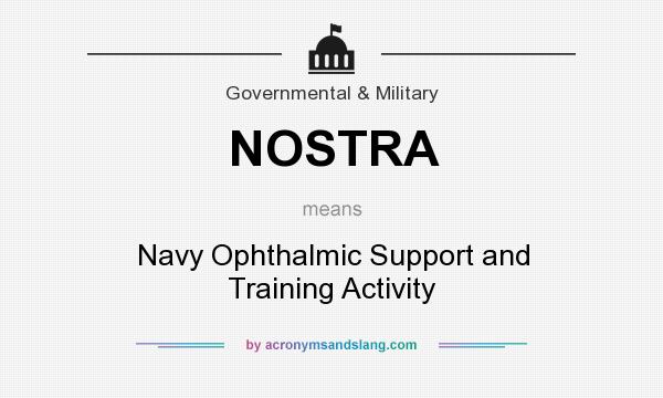 What does NOSTRA mean? It stands for Navy Ophthalmic Support and Training Activity