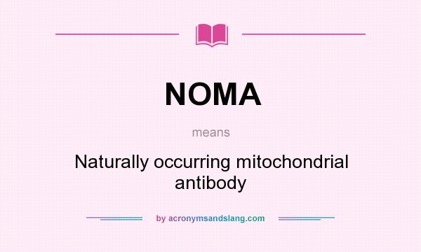 What does NOMA mean? It stands for Naturally occurring mitochondrial antibody