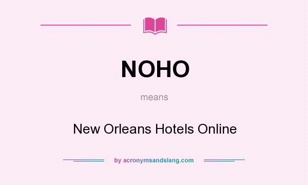 What does NOHO mean? It stands for New Orleans Hotels Online