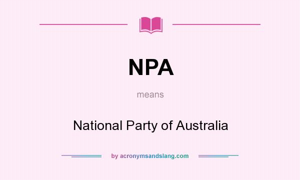 What does NPA mean? It stands for National Party of Australia