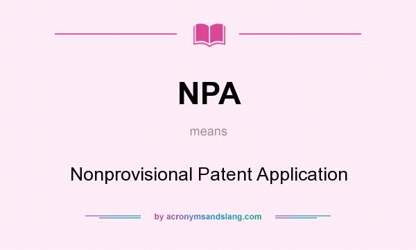 What does NPA mean? It stands for Nonprovisional Patent Application