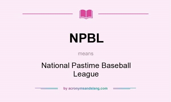What does NPBL mean? It stands for National Pastime Baseball League