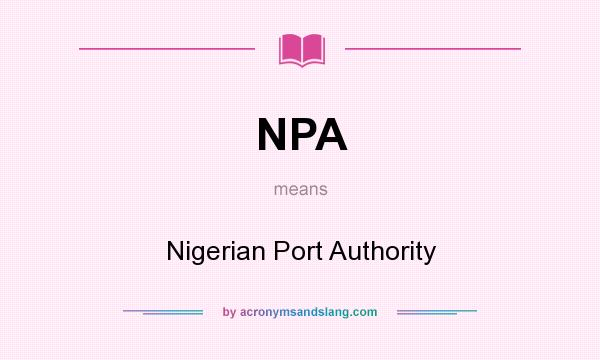 What does NPA mean? It stands for Nigerian Port Authority