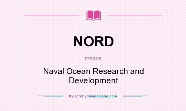 What does NORD mean? It stands for Naval Ocean Research and Development