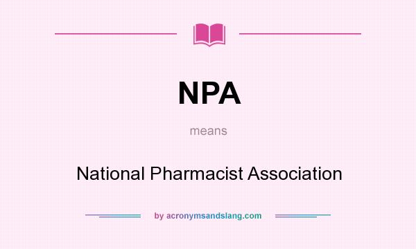 What does NPA mean? It stands for National Pharmacist Association