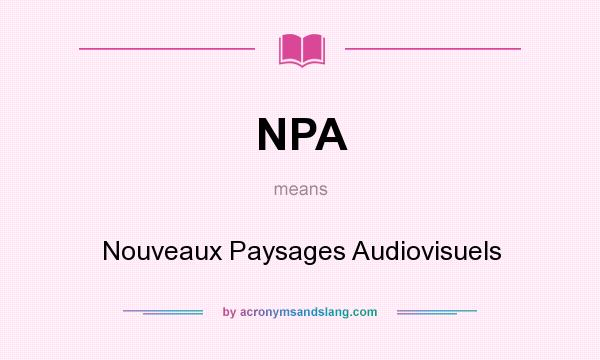 What does NPA mean? It stands for Nouveaux Paysages Audiovisuels