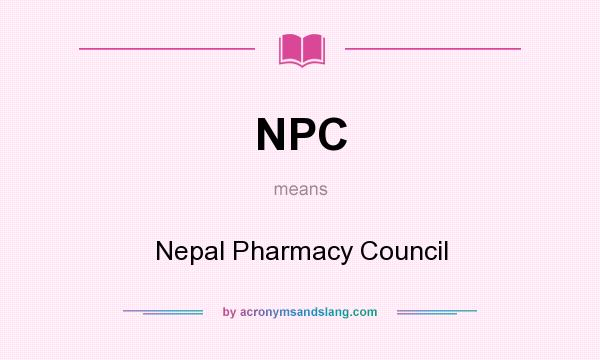 What does NPC mean? It stands for Nepal Pharmacy Council