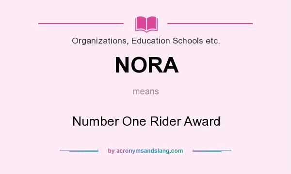 What does NORA mean? It stands for Number One Rider Award