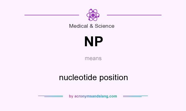 What does NP mean? It stands for nucleotide position