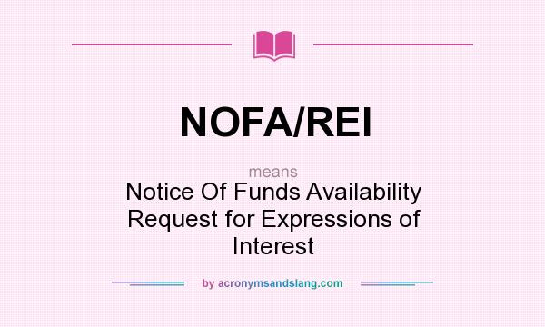 What does NOFA/REI mean? It stands for Notice Of Funds Availability Request for Expressions of Interest