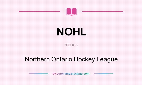 What does NOHL mean? It stands for Northern Ontario Hockey League